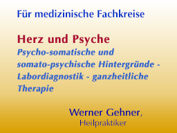 Herz und Psyche - Psycho-somatische und somato-psychische Hintergründe - Labordiagnostik - ganzheitliche Therapie