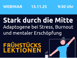 Stark durch die Mitte - Adaptogene bei Stress, Burnout und mentaler Erschöpfung