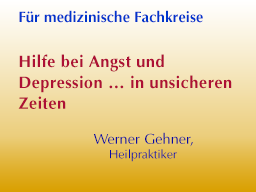 Hilfe bei Angst und Depression . . . in unsicheren Zeiten