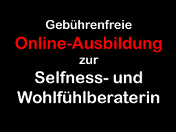 Webinar: Gebührenfreie Online-Ausbildung zur integrativen Selfness-und Wohlfühlberaterin©