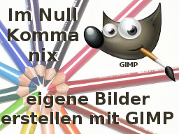 Webinar: Im Null Komma nix Bilder erstellen mit "gimp"