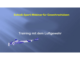 Webinar: Sportschießen Gewehr/ Luftgewehr KK olympische Disziplinen Training und Wettkampf