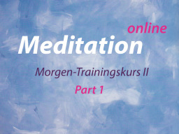 Webinar: Meditation Morgenkurs Part 1