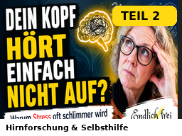 Endlich frei im Kopf - Was moderne Hirnforschung über Stressbewältigung verrät