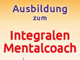 Webinar: In 6 Monaten zum Integralen Mentalcoach - der Weg zum erfolgreichen Selbstcoaching