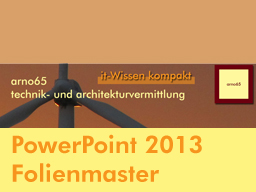 Webinar: PowerPoint 2013 - Endlich Folienmaster professionell nutzen