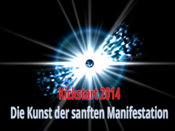 Webinar: Kickstart 2014 - Die Kunst der sanften Manifestation