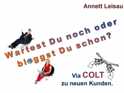 Webinar: Annett Leisau - Wartest Du noch oder bloggst Du schon? - Gewinne mit COLT neue Kunden