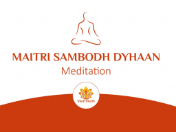 Webinar: Maitri Sambodh Dhyaan -  eine angeleitete Meditation für die aktuelle Zeit