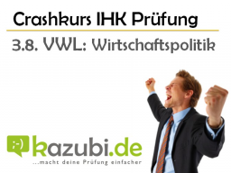 Webinar: Crashkurs IHK Prüfung: 3.8. VWL-Wirtschaftspolitik