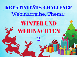 Webinar: Winter und Weihnachten 2, Kreativitäts-Challenge-Webinarreihe