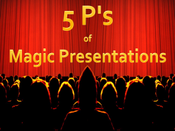 Webinar: 5 P's of Magic Presentations