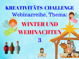 Webinar: Winter und Weihnachten 3, Kreativitäts-Challenge-Webinarreihe