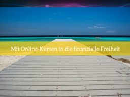 Webinar: Mit Online-Kursen in die finanzielle Freiheit
