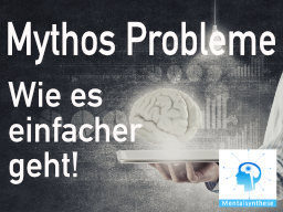 Webinar: Denktechniken: Mythos Probleme, wie es einfacher geht! (03 - MS)
