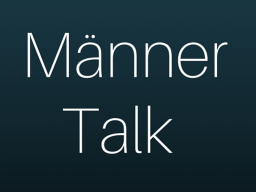 Webinar: Männer Talk - Mann Sein 2016- Nur für Männer