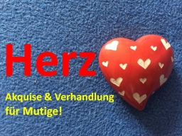 Herz Akquise & Verhandlung für Mutige!