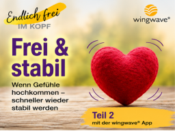 Frei & stabil - Wenn Gefühle hochkommen