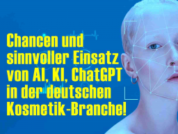 Webinar: Chancen und sinnvoller Einsatz von AI, KI, ChatGPT in der deutschen Kosmetik-Branche!