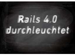 Webinar: Eine Ruby on Rails 4.0 Applikation durchleuchtet
