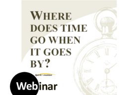 Webinar: TIME - where is time going when it goes by?