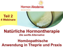 Webinar: Modul 2- Natürliche Hormontherapie - Anwendung der klassichen Homöopathie