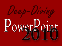 Webinar: Deep Diving: PowerPoint 2010 - Der Folienmaster