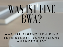 Webinar: Was ist eine betriebswirtschaftliche Auswertung (BWA)?