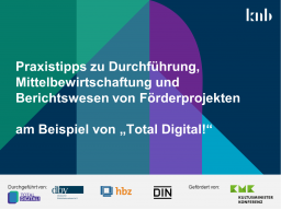 Webinar: Nach der Projektbewilligung - Praxis-Tipps zur Durchführung und Abwicklung von Förderprojekten am Beispiel von "Total Digital!"