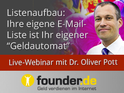 Webinar: Live-Webinar mit Dr. Oliver Pott: So bauen Sie sich Ihre E-Mail-Liste kostenlos (!) und aus dem Nichts heraus auf