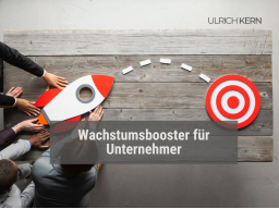 Wachstums-Booster für Unternehmer: Das Erfolgsgeheimnis in 3 Schritten